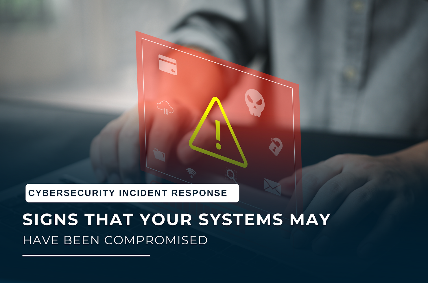Signs That Your Systems May Have Been Compromised