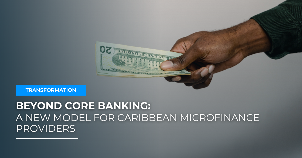 Beyond Core Banking: A New Model for Caribbean Microfinance Providers