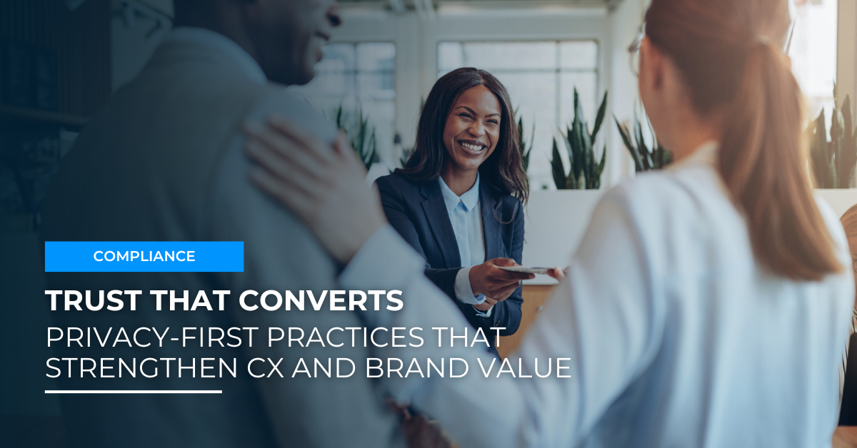 Trust That Converts: Privacy-First Practices that Strengthen CX and Brand Value